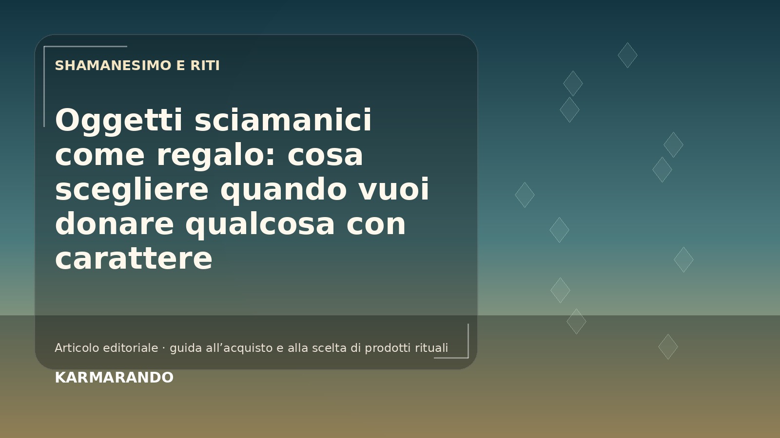 Oggetti sciamanici come regalo: cosa scegliere quando vuoi donare qualcosa con carattere