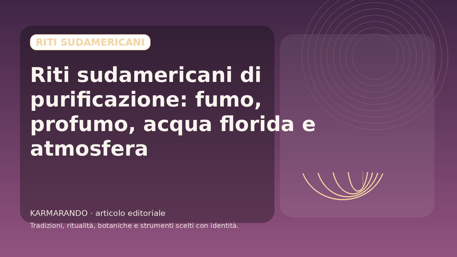 Riti sudamericani di purificazione: fumo, profumo, acqua florida e atmosfera